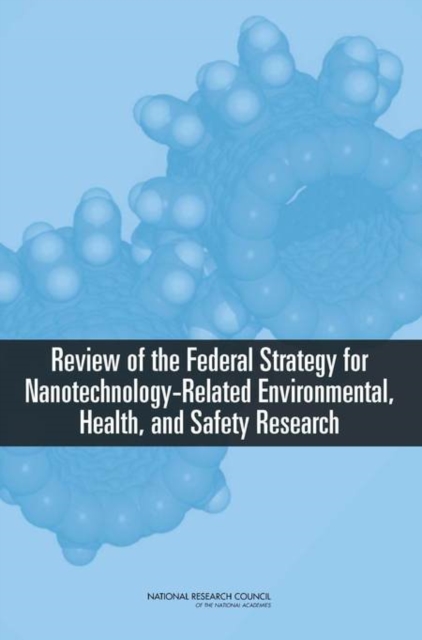 Review of the Federal Strategy for Nanotechnology-Related Environmental, Health, and Safety Research, EPUB eBook