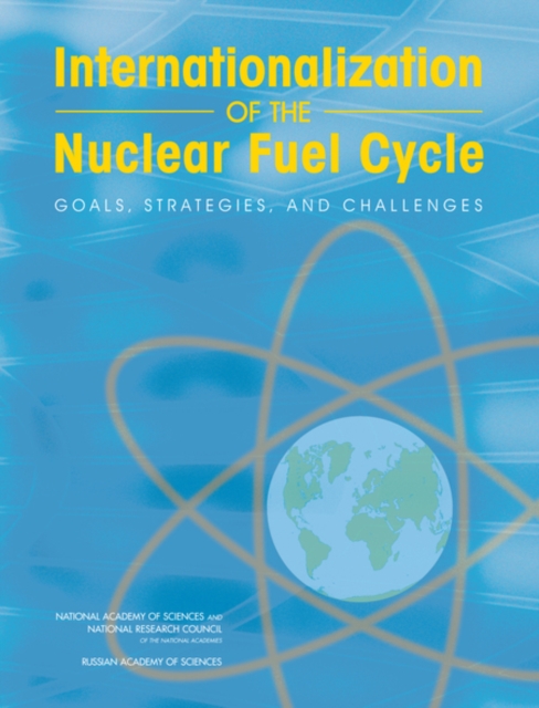 Internationalization of the Nuclear Fuel Cycle : Goals, Strategies, and Challenges, EPUB eBook