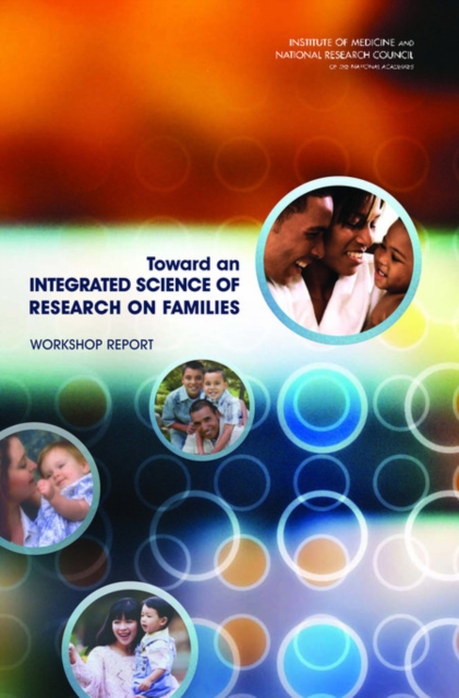 Toward an Integrated Science of Research on Families : Workshop Report, Paperback / softback Book