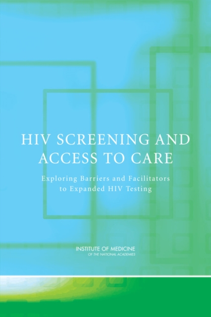 HIV Screening and Access to Care : Exploring Barriers and Facilitators to Expanded HIV Testing, EPUB eBook