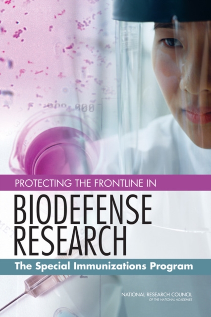 Protecting the Frontline in Biodefense Research : The Special Immunizations Program, Paperback / softback Book