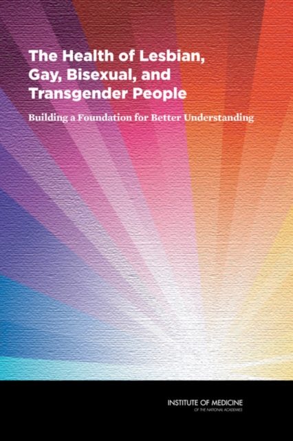 The Health of Lesbian, Gay, Bisexual, and Transgender People : Building a Foundation for Better Understanding, PDF eBook