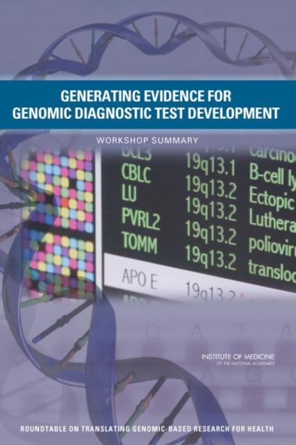 Generating Evidence for Genomic Diagnostic Test Development : Workshop Summary, Paperback / softback Book