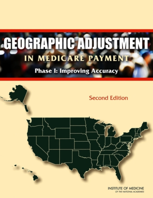 Geographic Adjustment in Medicare Payment : Phase I: Improving Accuracy, Paperback / softback Book
