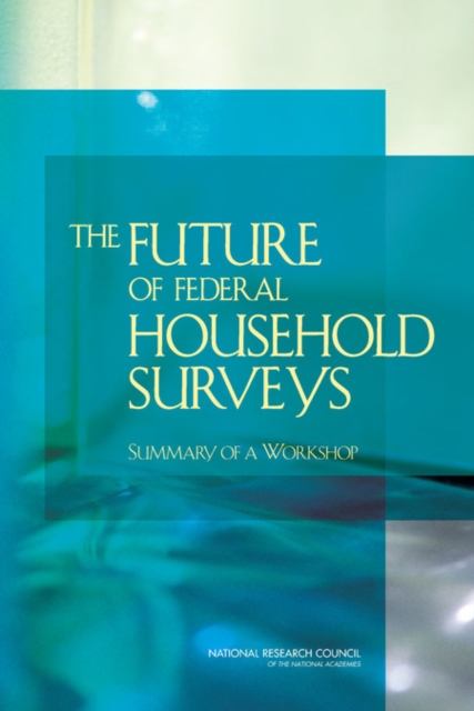 The Future of Federal Household Surveys : Summary of a Workshop, EPUB eBook