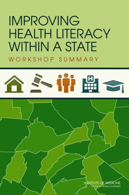 Improving Health Literacy Within a State : Workshop Summary, PDF eBook