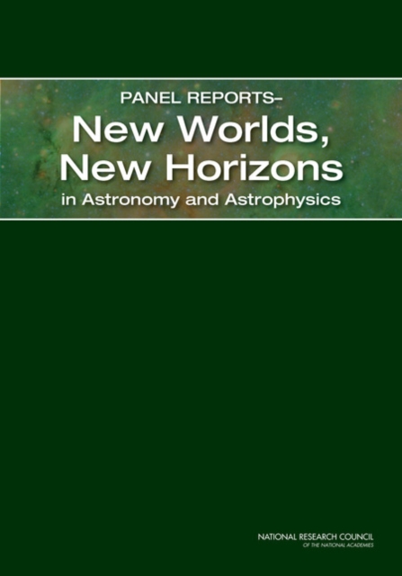 Panel ReportsaÂ¬"New Worlds, New Horizons in Astronomy and Astrophysics, EPUB eBook