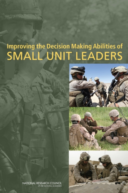 Improving the Decision Making Abilities of Small Unit Leaders, Paperback / softback Book