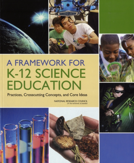 A Framework for K-12 Science Education : Practices, Crosscutting Concepts, and Core Ideas, Paperback / softback Book