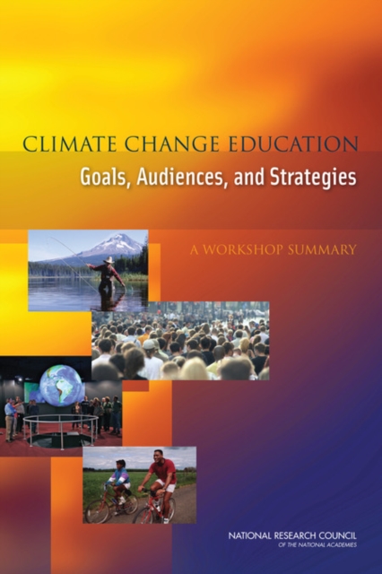 Climate Change Education : Goals, Audiences, and Strategies: A Workshop Summary, Paperback / softback Book
