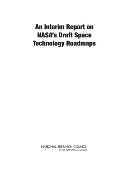 An Interim Report on NASA's Draft Space Technology Roadmaps, Paperback / softback Book
