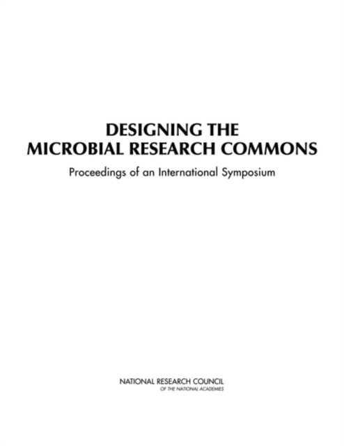 Designing the Microbial Research Commons : Proceedings of an International Symposium, PDF eBook