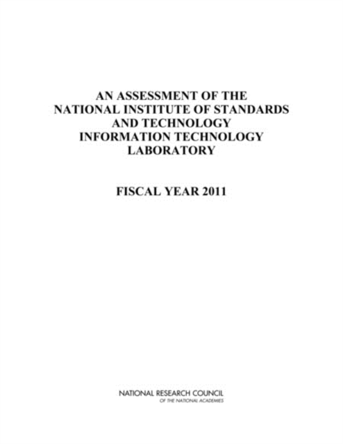 An Assessment of the National Institute of Standards and Technology Information Technology Laboratory : Fiscal Year 2011, Paperback / softback Book