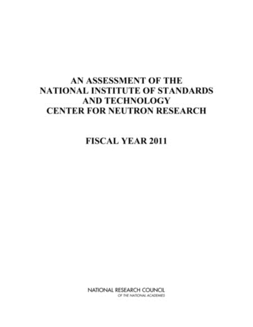 An Assessment of the National Institute of Standards and Technology Center for Neutron Research : Fiscal Year 2011, PDF eBook