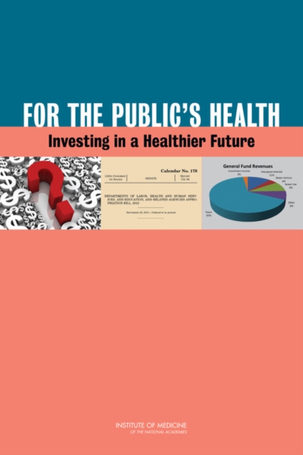 For the Public's Health : Investing in a Healthier Future, PDF eBook