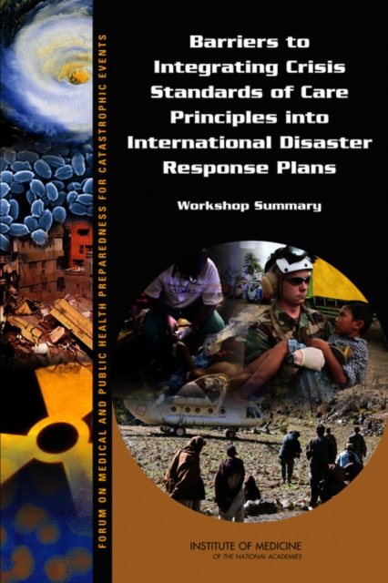 Barriers to Integrating Crisis Standards of Care Principles into International Disaster Response Plans : Workshop Summary, Paperback / softback Book