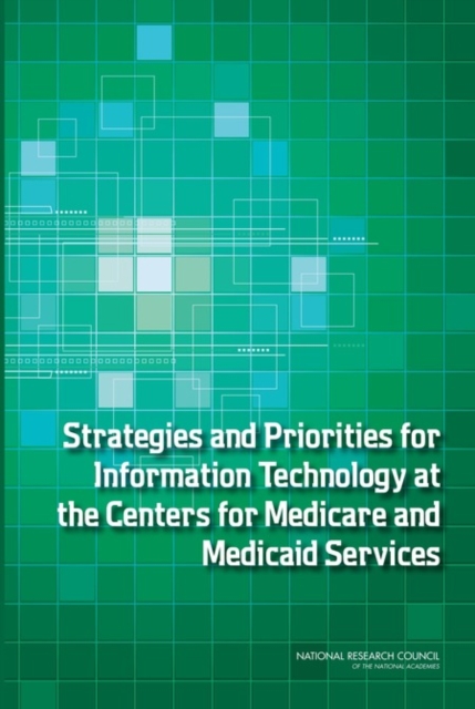 Strategies and Priorities for Information Technology at the Centers for Medicare and Medicaid Services, PDF eBook