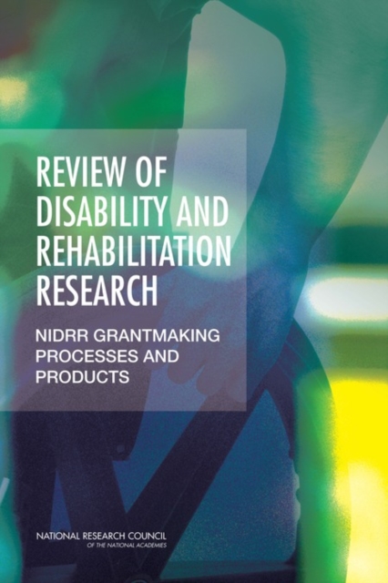Review of Disability and Rehabilitation Research : NIDRR Grantmaking Processes and Products, Paperback / softback Book