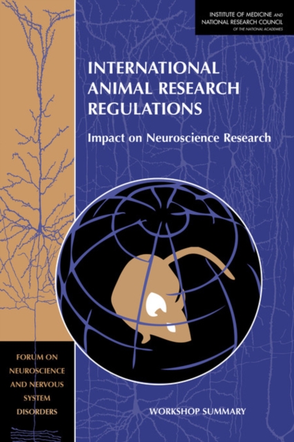 International Animal Research Regulations : Impact on Neuroscience Research: Workshop Summary, Paperback / softback Book