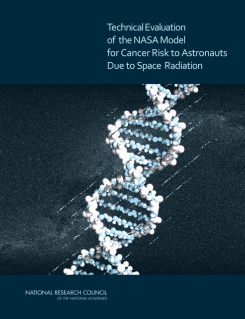 Technical Evaluation of the NASA Model for Cancer Risk to Astronauts Due to Space Radiation, Paperback / softback Book
