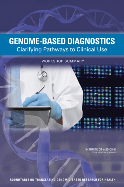 Genome-Based Diagnostics : Clarifying Pathways to Clinical Use: Workshop Summary, EPUB eBook