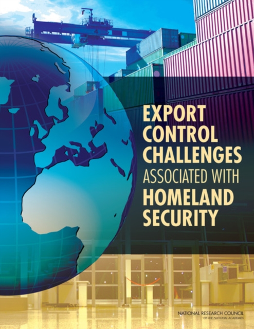 Export Control Challenges Associated with Securing the Homeland, Paperback / softback Book