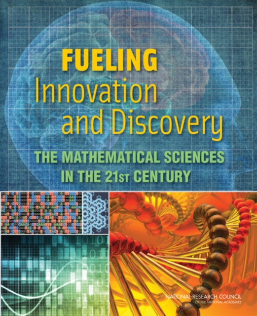 Fueling Innovation and Discovery : The Mathematical Sciences in the 21st Century, PDF eBook