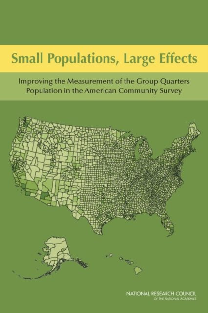 Small Populations, Large Effects : Improving the Measurement of the Group Quarters Population in the American Community Survey, Paperback / softback Book
