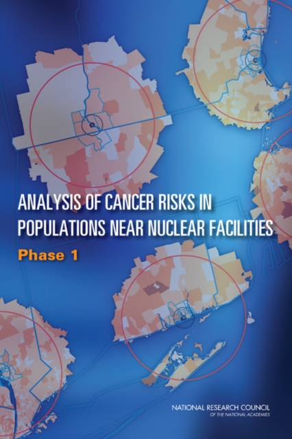 Analysis of Cancer Risks in Populations Near Nuclear Facilities : Phase 1, Paperback / softback Book