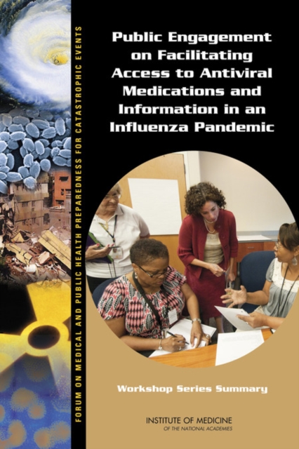 Public Engagement on Facilitating Access to Antiviral Medications and Information in an Influenza Pandemic : Workshop Series Summary, PDF eBook