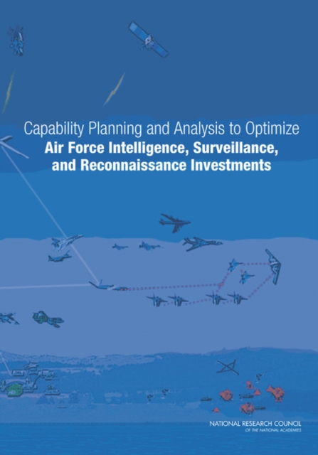 Capability Planning and Analysis to Optimize Air Force Intelligence, Surveillance, and Reconnaissance Investments, PDF eBook