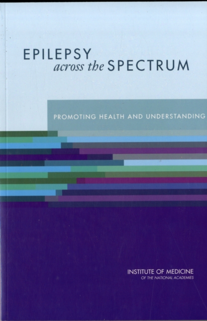 Epilepsy Across the Spectrum : Promoting Health and Understanding, Paperback / softback Book