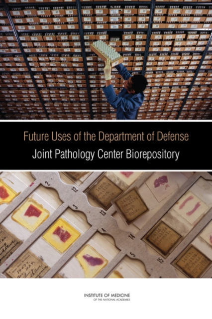 Future Uses of the Department of Defense Joint Pathology Center Biorepository, Paperback / softback Book