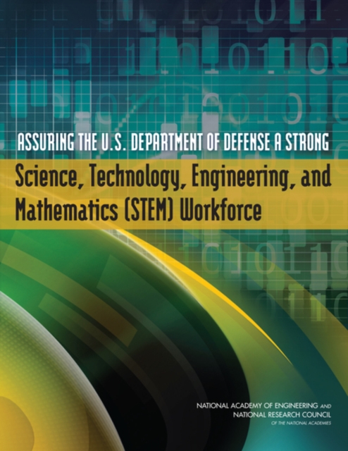 Assuring the U.S. Department of Defense a Strong Science, Technology, Engineering, and Mathematics (STEM) Workforce, Paperback / softback Book