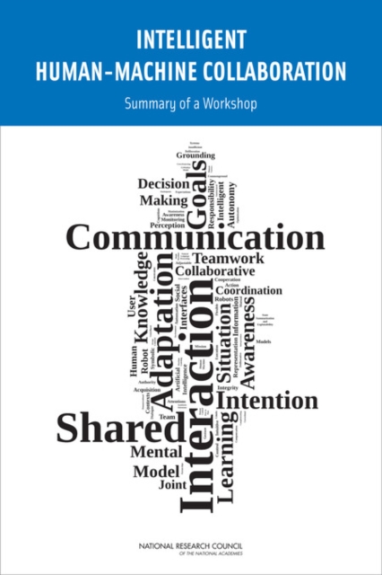 Intelligent Human-Machine Collaboration : Summary of a Workshop, Paperback / softback Book