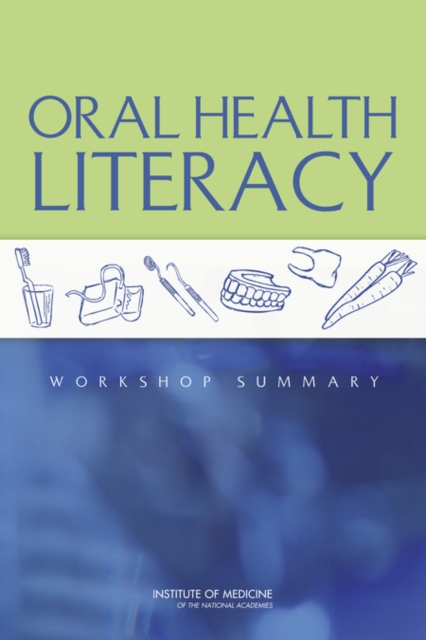 Oral Health Literacy : Workshop Summary, Paperback / softback Book