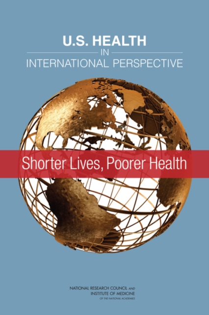 U.S. Health in International Perspective : Shorter Lives, Poorer Health, PDF eBook