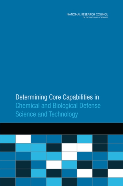 Determining Core Capabilities in Chemical and Biological Defense Science and Technology, Paperback / softback Book