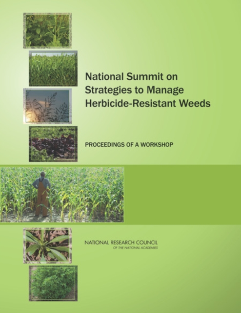 National Summit on Strategies to Manage Herbicide-Resistant Weeds : Proceedings of a Workshop, Paperback / softback Book