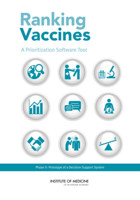 Ranking Vaccines : A Prioritization Software Tool: Phase II: Prototype of a Decision-Support System, Paperback / softback Book