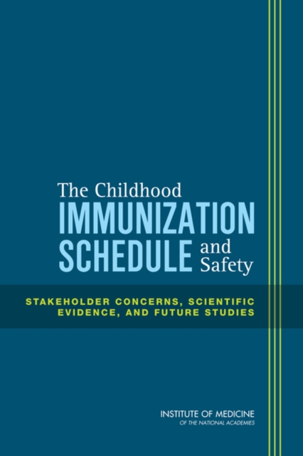 The Childhood Immunization Schedule and Safety : Stakeholder Concerns, Scientific Evidence, and Future Studies, PDF eBook