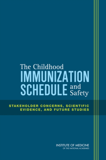 The Childhood Immunization Schedule and Safety : Stakeholder Concerns, Scientific Evidence, and Future Studies, EPUB eBook