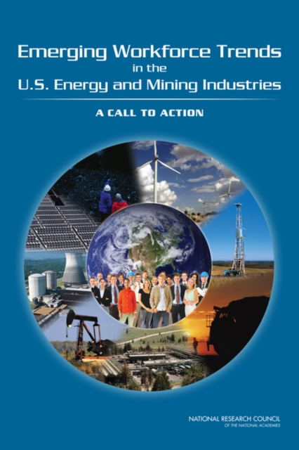 Emerging Workforce Trends in the U.S. Energy and Mining Industries : A Call to Action, Paperback / softback Book