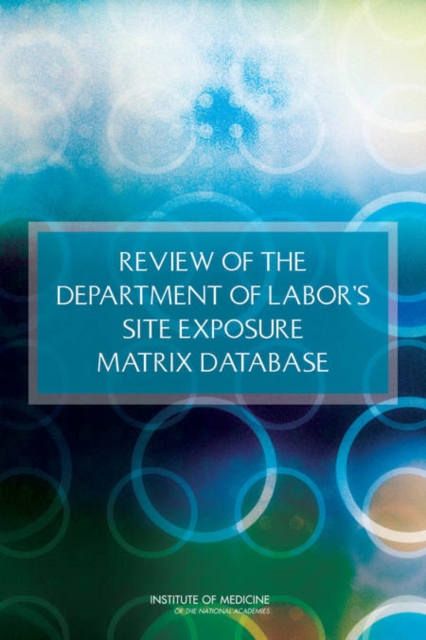 Review of the Department of Labor's Site Exposure Matrix Database, Paperback / softback Book