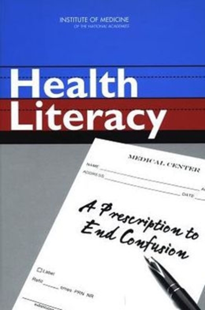 Health Literacy : A Prescription to End Confusion, Paperback / softback Book