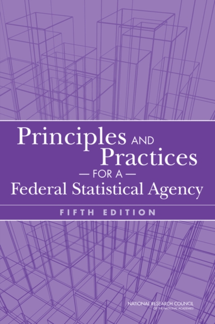 Principles and Practices for a Federal Statistical Agency : Fifth Edition, Paperback / softback Book