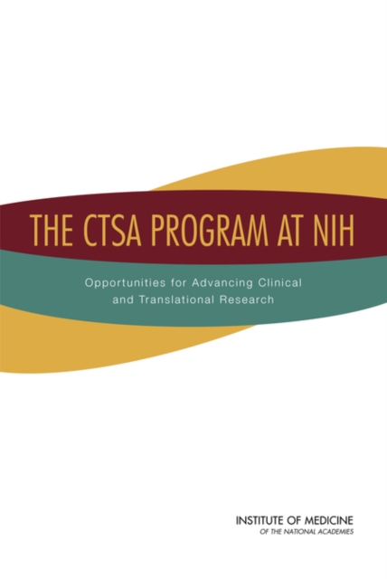 The CTSA Program at NIH : Opportunities for Advancing Clinical and Translational Research, Paperback / softback Book