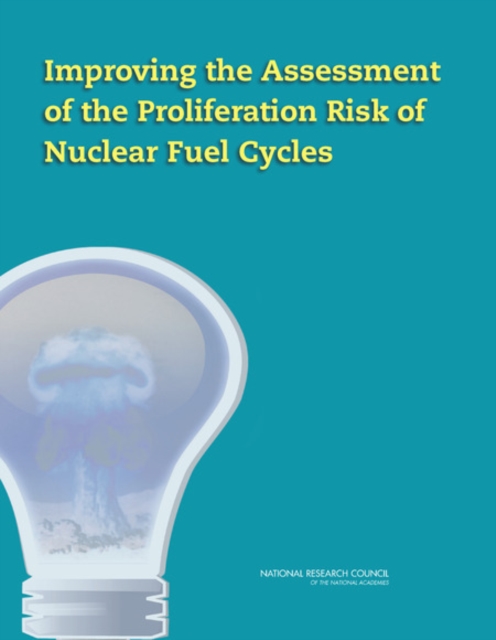 Improving the Assessment of the Proliferation Risk of Nuclear Fuel Cycles, Paperback / softback Book