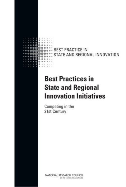 Best Practices in State and Regional Innovation Initiatives : Competing in the 21st Century, Paperback / softback Book