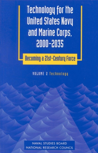 Technology for the United States Navy and Marine Corps, 2000-2035 Becoming a 21st-Century Force : Volume 2: Technology, PDF eBook
